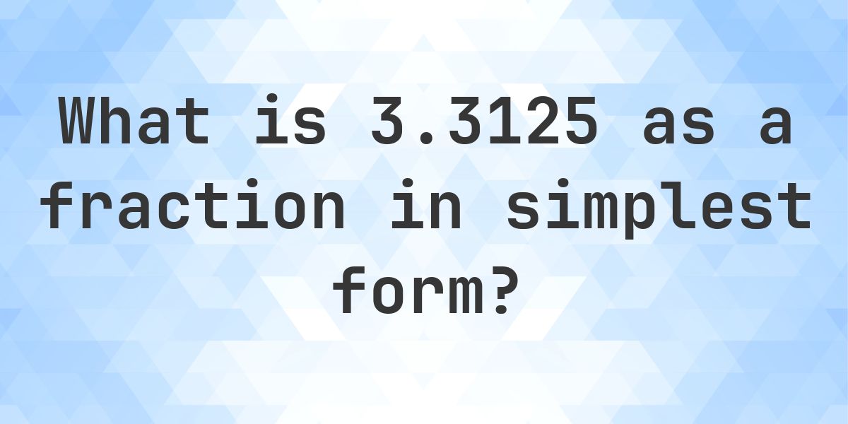 3.3125 as a fraction in simplest form - Calculatio