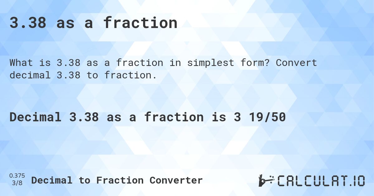 3.38 as a fraction. Convert decimal 3.38 to fraction.