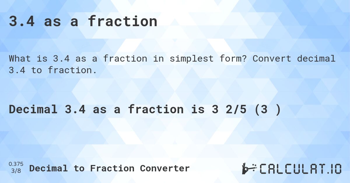 3.4 as a fraction. Convert decimal 3.4 to fraction.