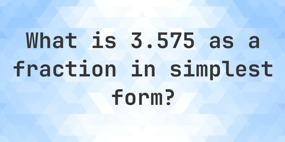 3.575 as a fraction — decimal to fraction conversion - Calculatio