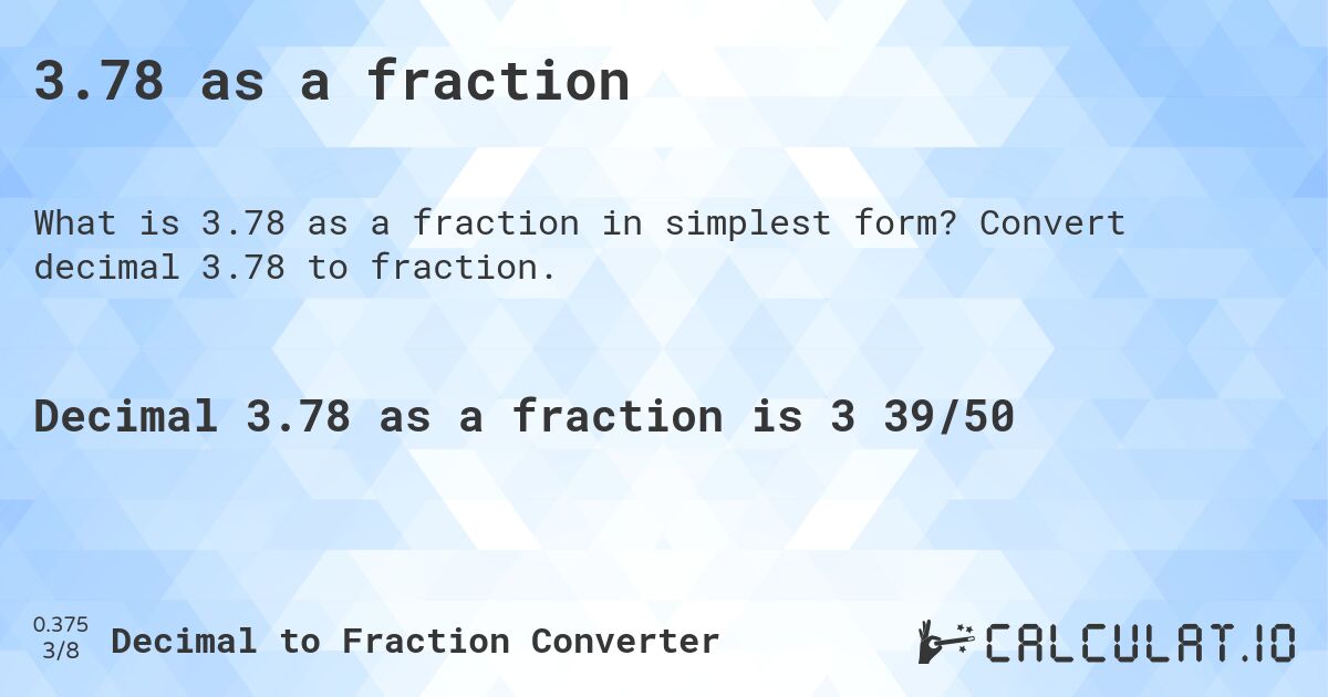 3.78 as a fraction. Convert decimal 3.78 to fraction.