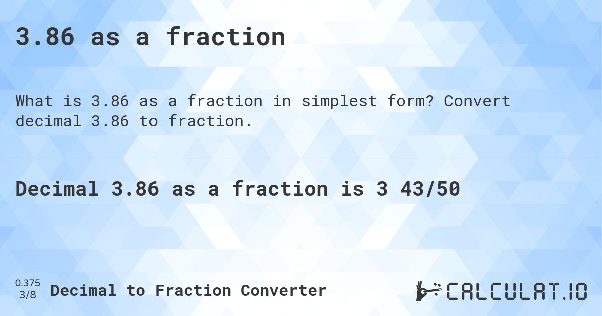 3.86 as a fraction. Convert decimal 3.86 to fraction.