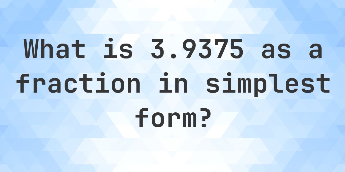 3.9375 as a fraction in simplest form - Calculatio