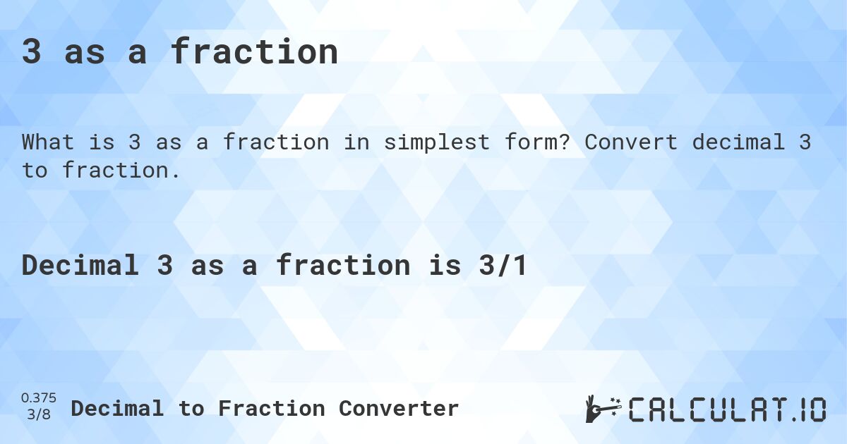 3 as a fraction. Convert decimal 3 to fraction.