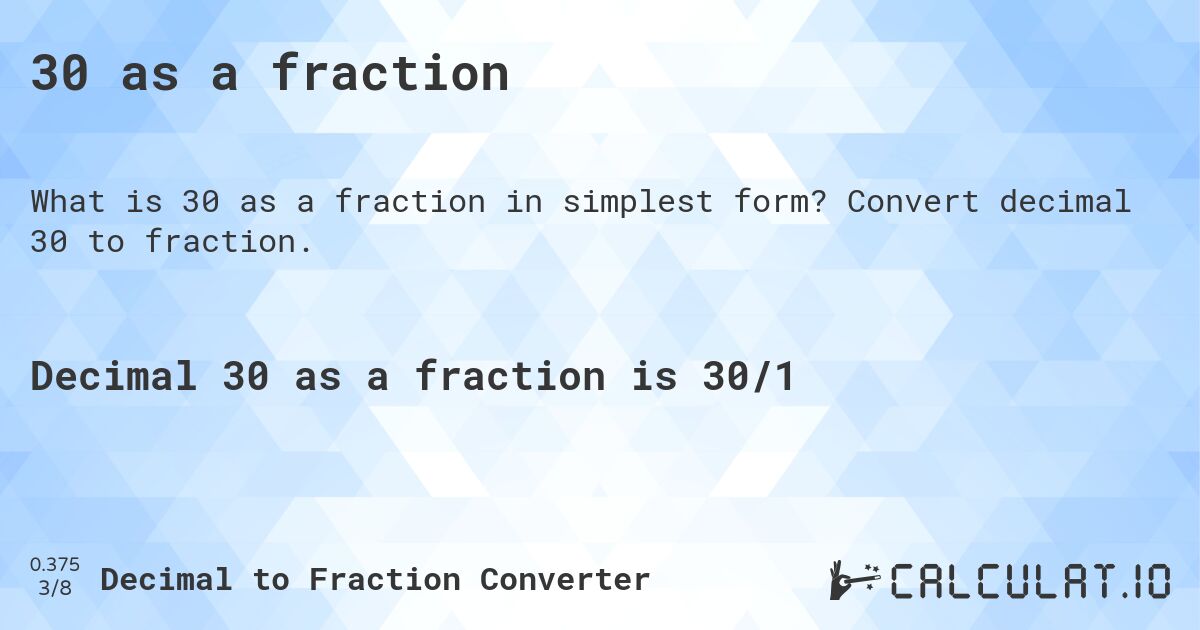 30 as a fraction. Convert decimal 30 to fraction.