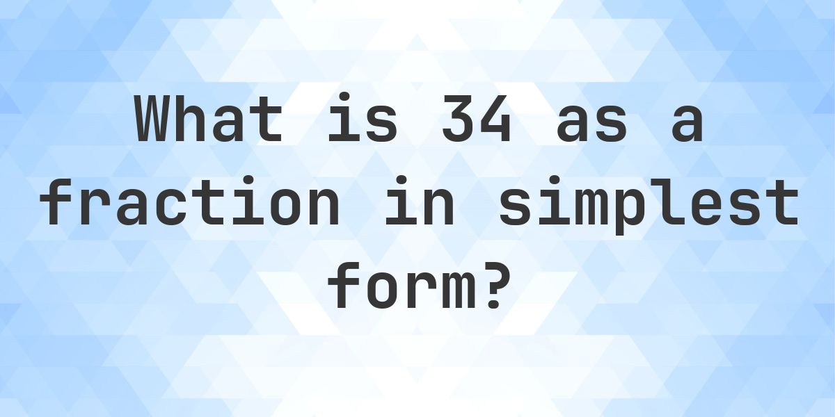 34 as a fraction — decimal to fraction conversion - Calculatio