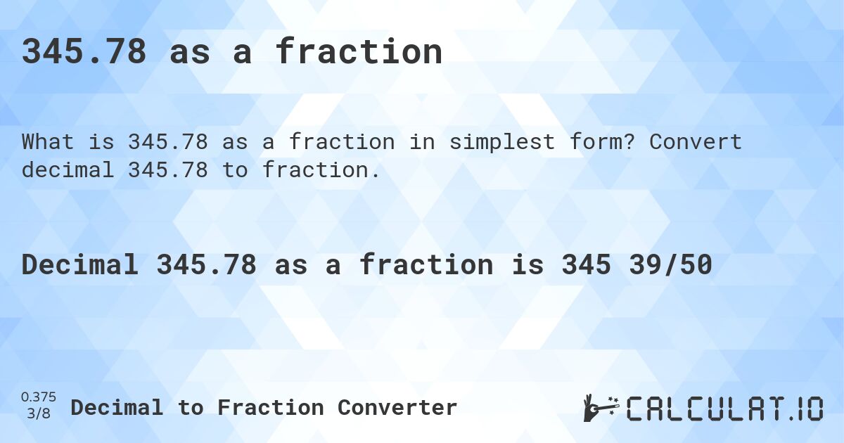 345.78 as a fraction. Convert decimal 345.78 to fraction.