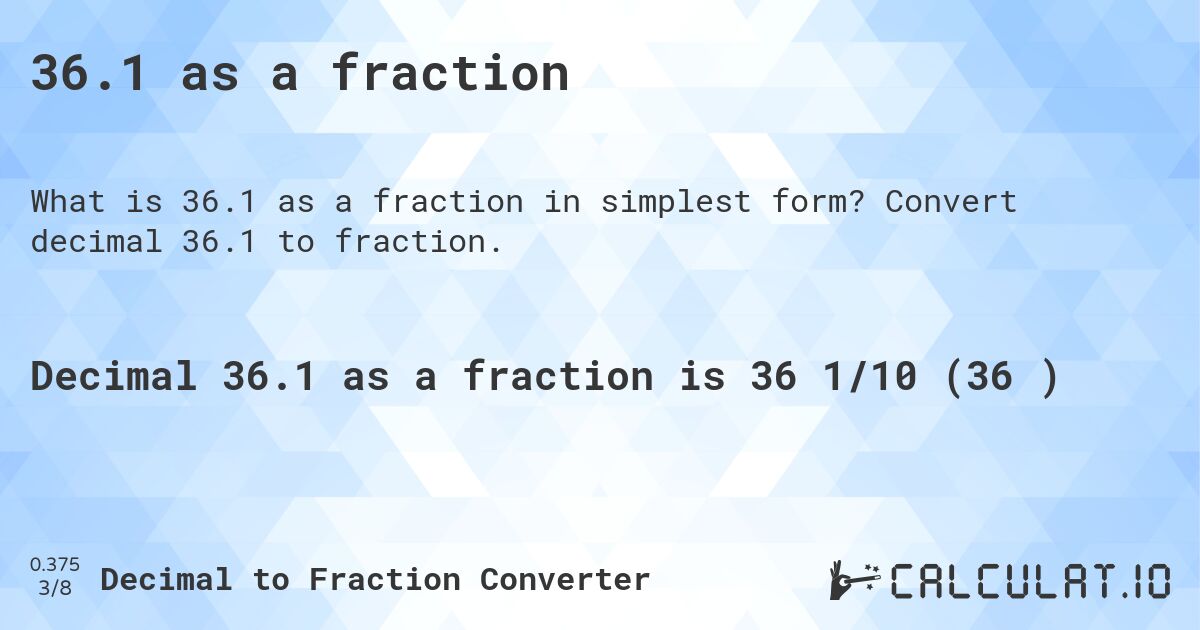 36.1 as a fraction. Convert decimal 36.1 to fraction.