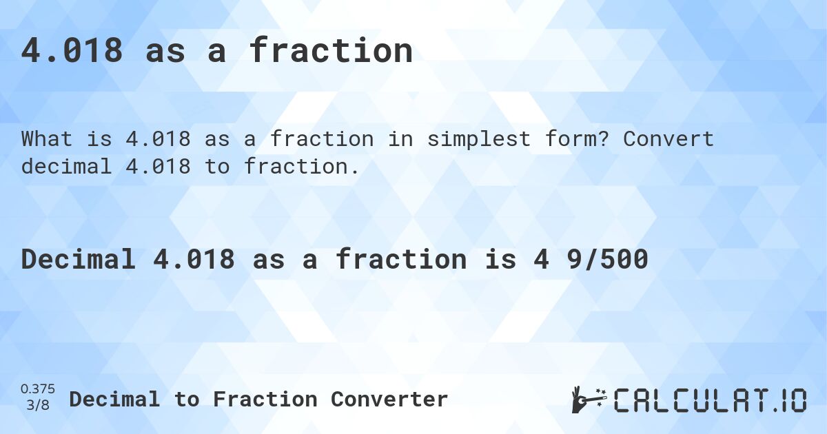 4.018 as a fraction. Convert decimal 4.018 to fraction.