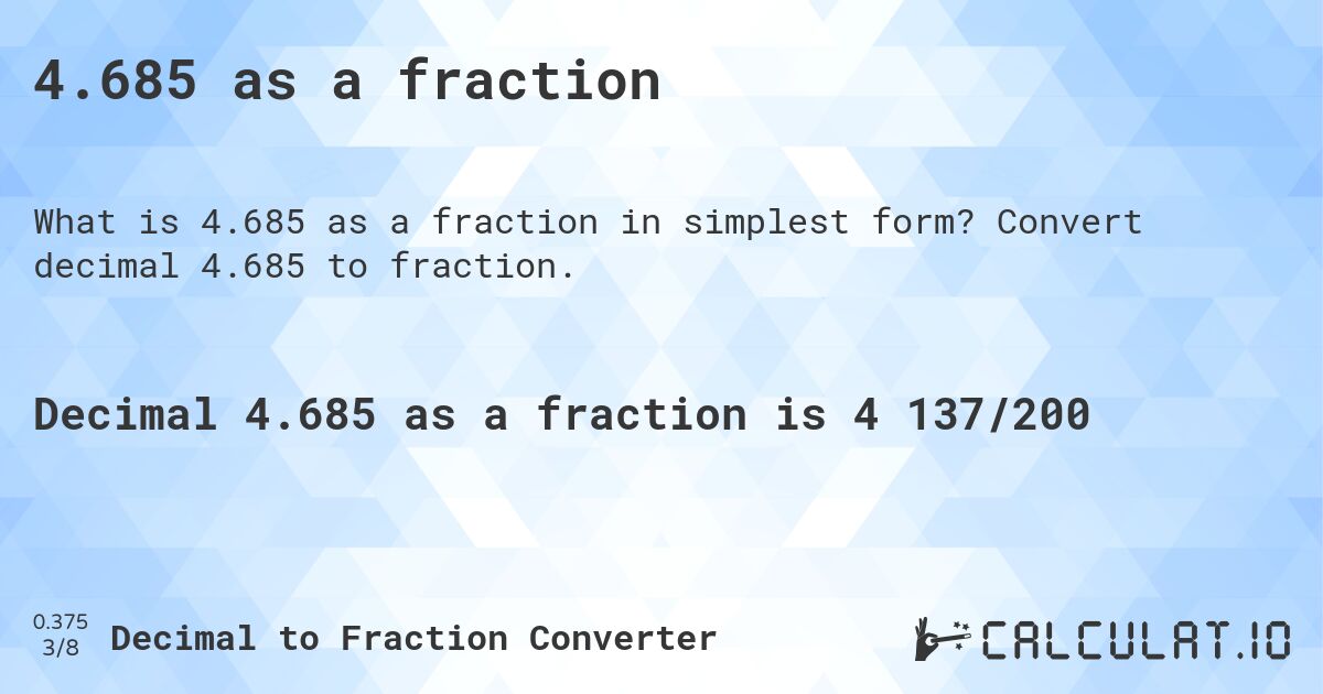 4.685 as a fraction. Convert decimal 4.685 to fraction.