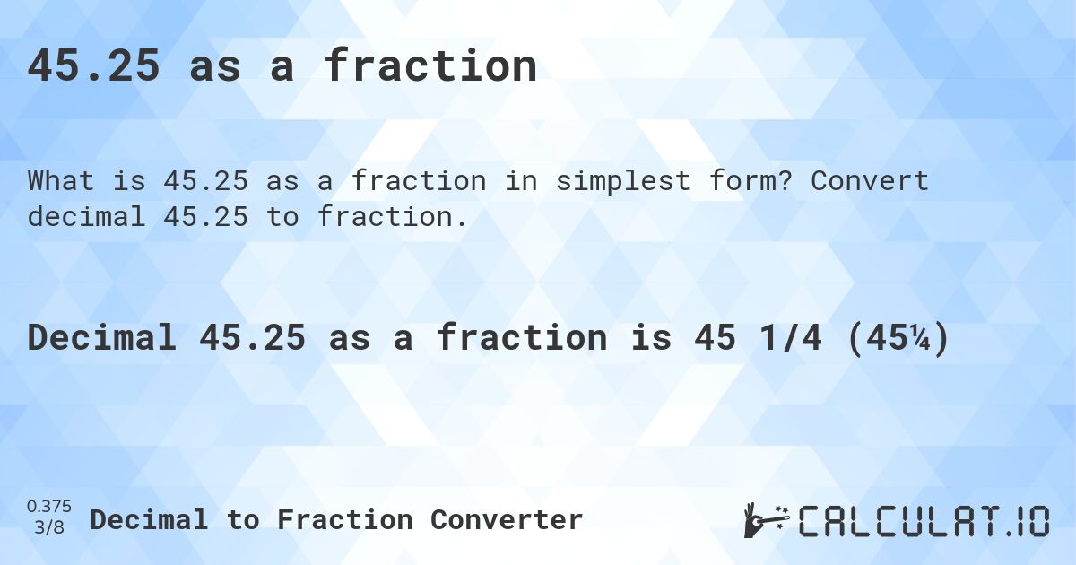 45.25 as a fraction. Convert decimal 45.25 to fraction.