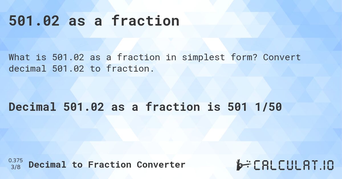 501.02 as a fraction. Convert decimal 501.02 to fraction.