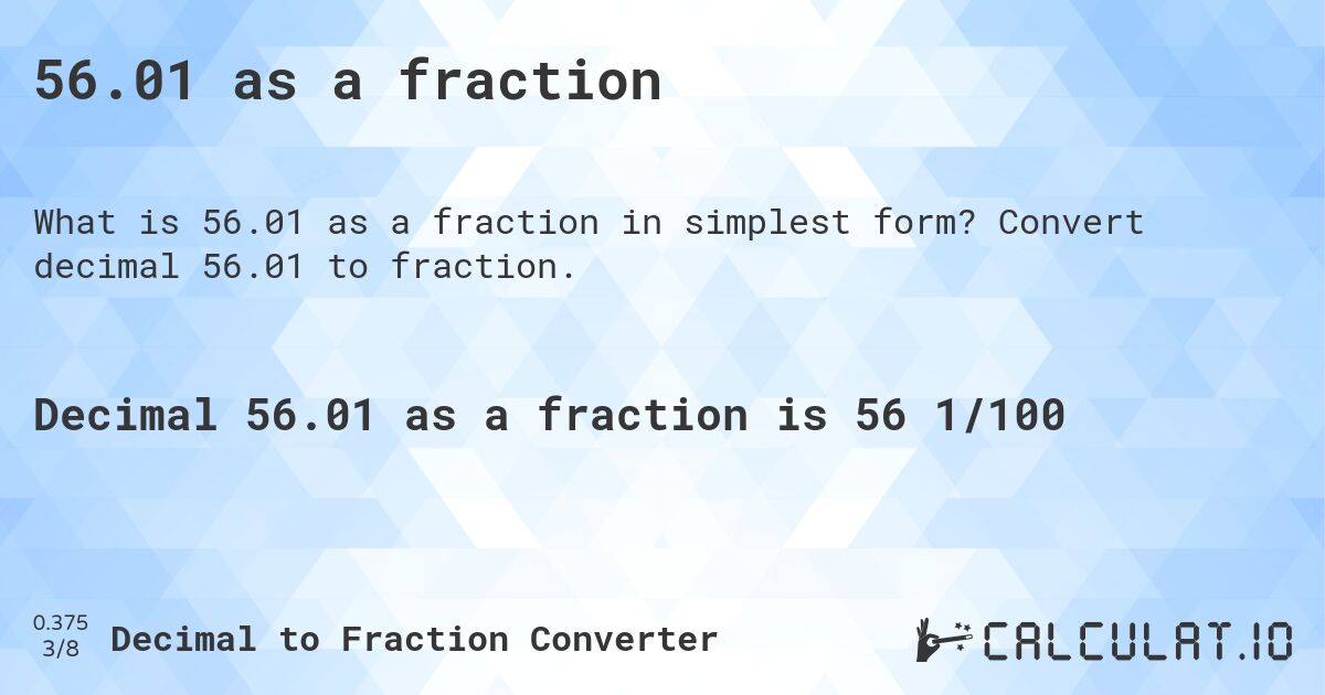 56.01 as a fraction. Convert decimal 56.01 to fraction.