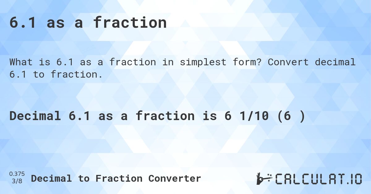 6.1 as a fraction. Convert decimal 6.1 to fraction.