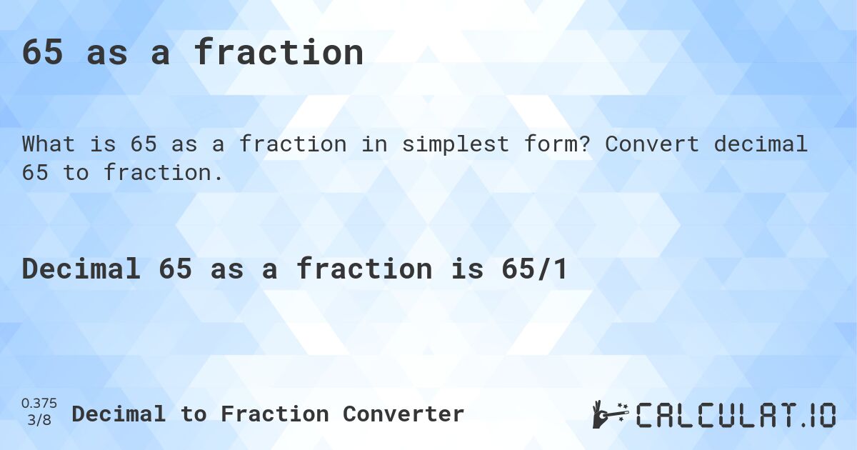 65 as a fraction. Convert decimal 65 to fraction.