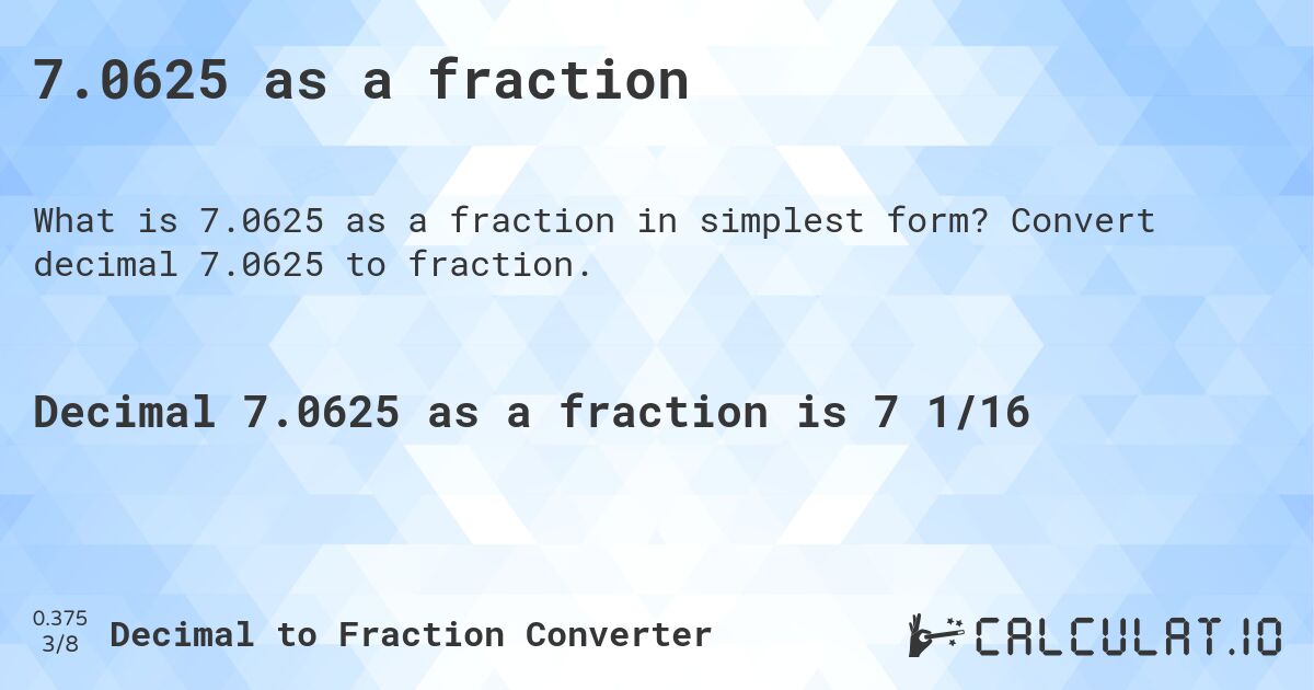 7.0625 as a fraction. Convert decimal 7.0625 to fraction.
