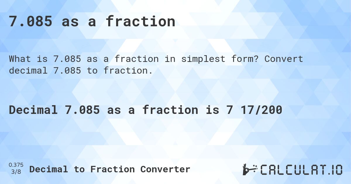 7.085 as a fraction. Convert decimal 7.085 to fraction.