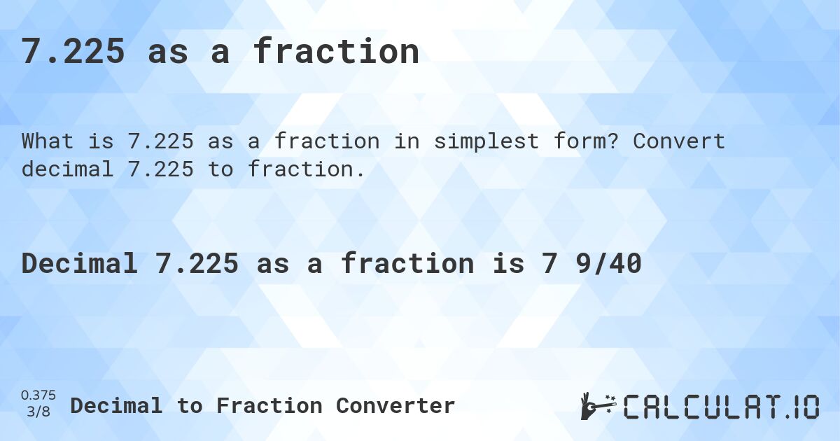 7.225 as a fraction. Convert decimal 7.225 to fraction.