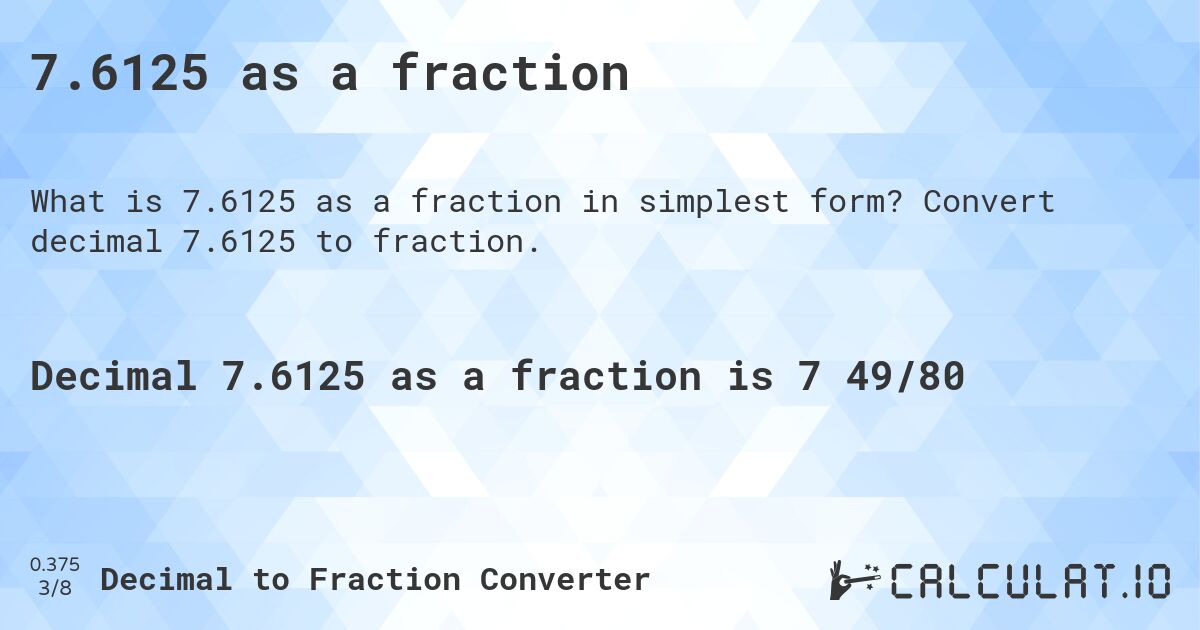 7.6125 as a fraction. Convert decimal 7.6125 to fraction.