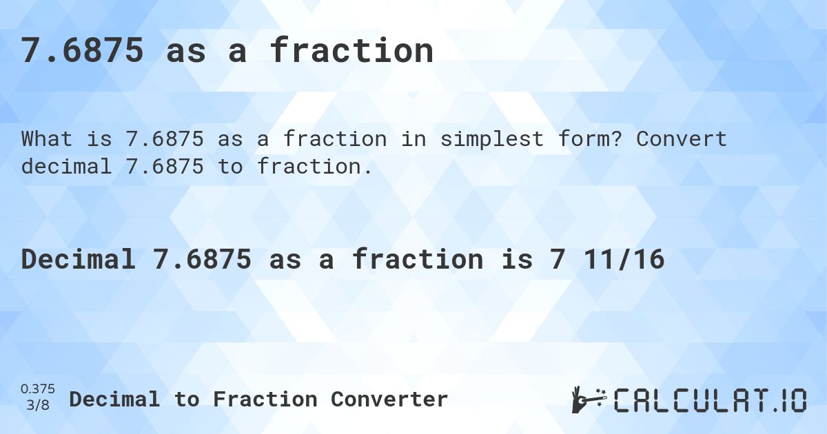 7.6875 as a fraction. Convert decimal 7.6875 to fraction.
