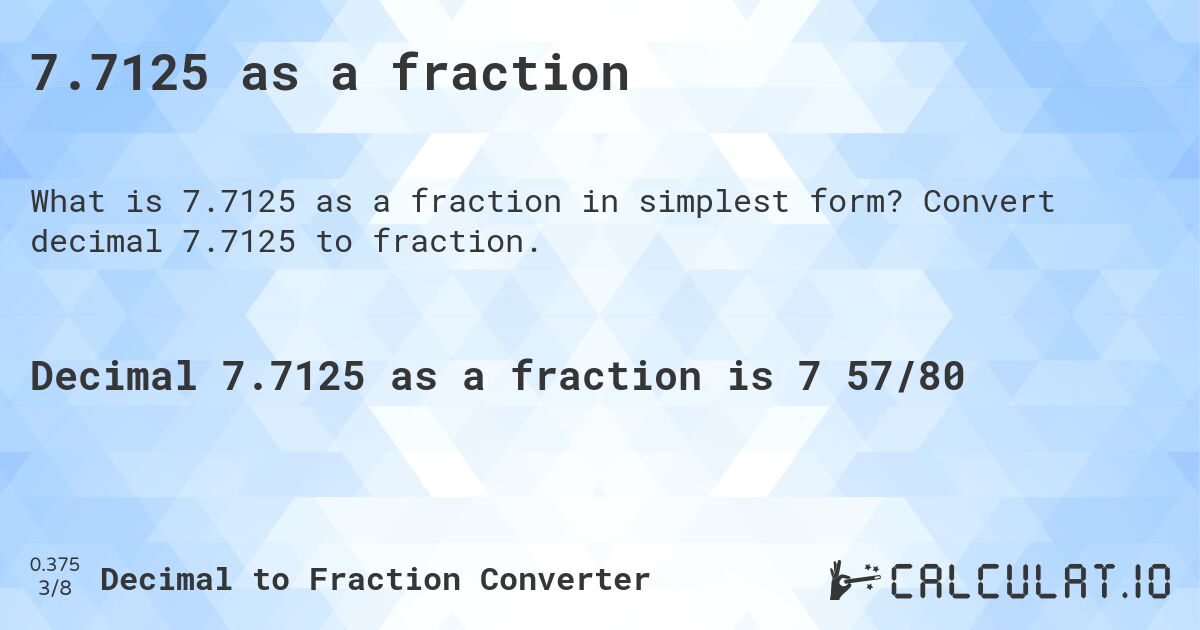 7.7125 as a fraction. Convert decimal 7.7125 to fraction.