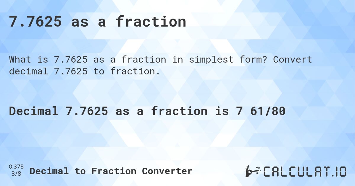 7.7625 as a fraction. Convert decimal 7.7625 to fraction.