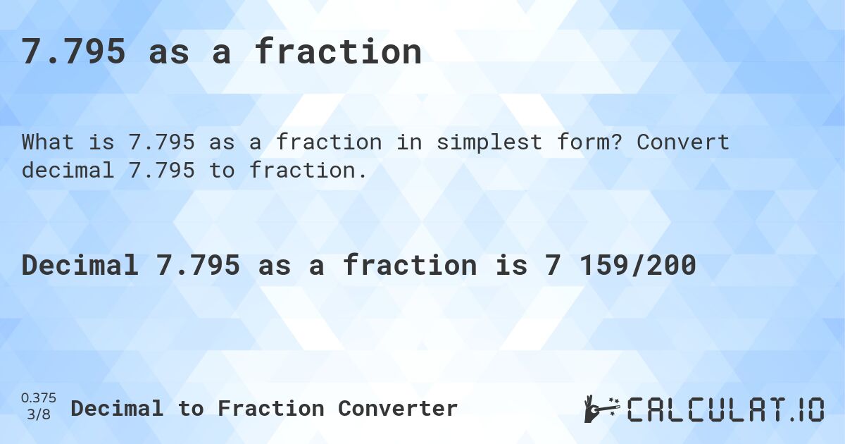 7.795 as a fraction. Convert decimal 7.795 to fraction.