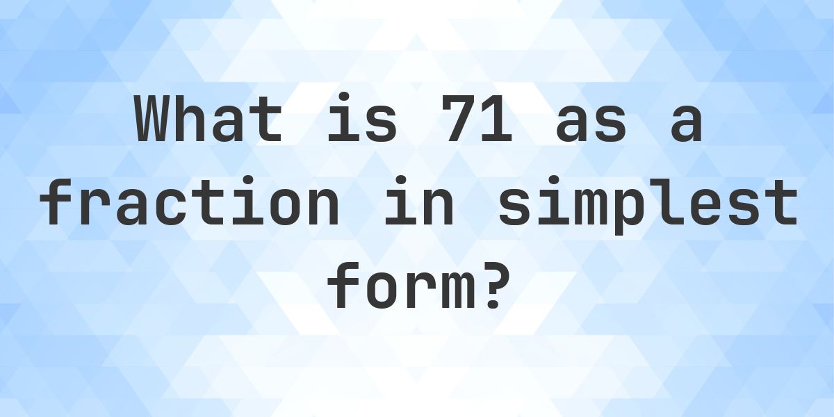 71 as a fraction — decimal to fraction conversion - Calculatio