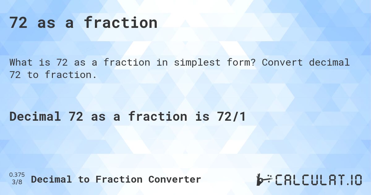 72 as a fraction. Convert decimal 72 to fraction.