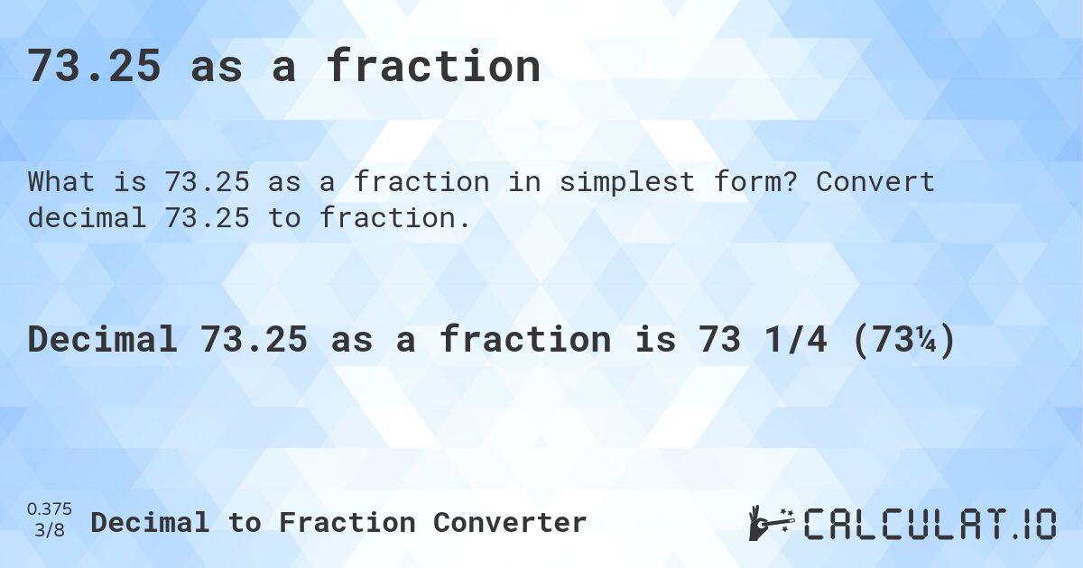 73.25 as a fraction. Convert decimal 73.25 to fraction.