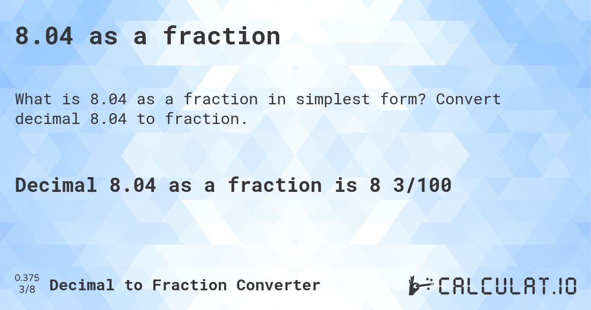 8.04 as a fraction. Convert decimal 8.04 to fraction.
