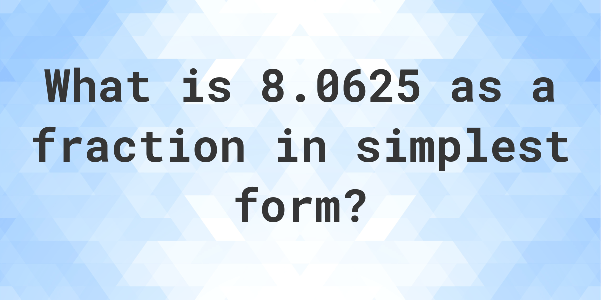 8-0625-as-a-fraction-calculatio