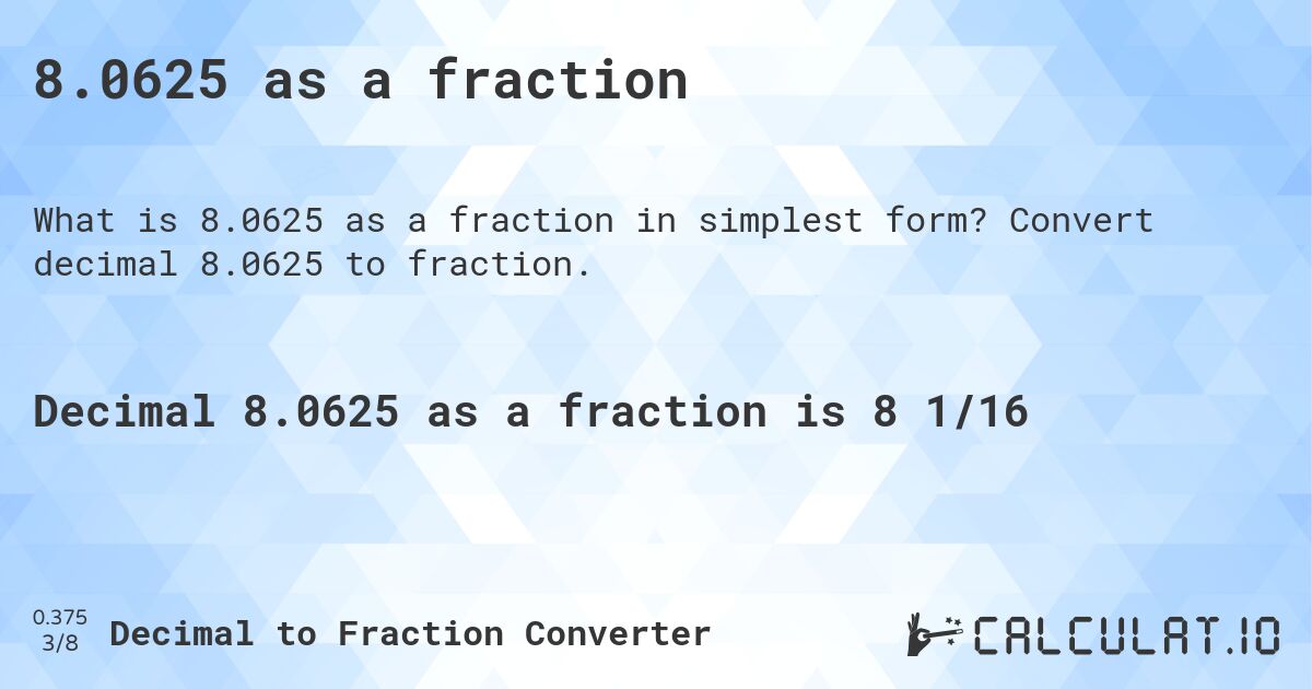 8.0625 as a fraction. Convert decimal 8.0625 to fraction.