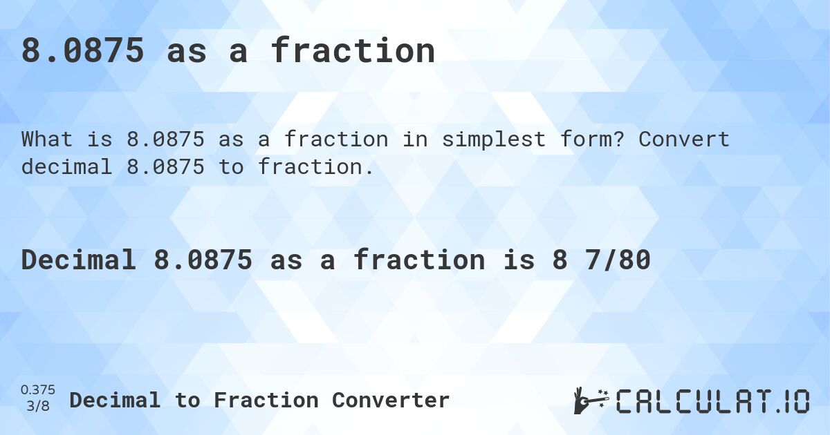 8.0875 as a fraction. Convert decimal 8.0875 to fraction.