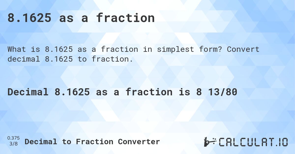8.1625 as a fraction. Convert decimal 8.1625 to fraction.