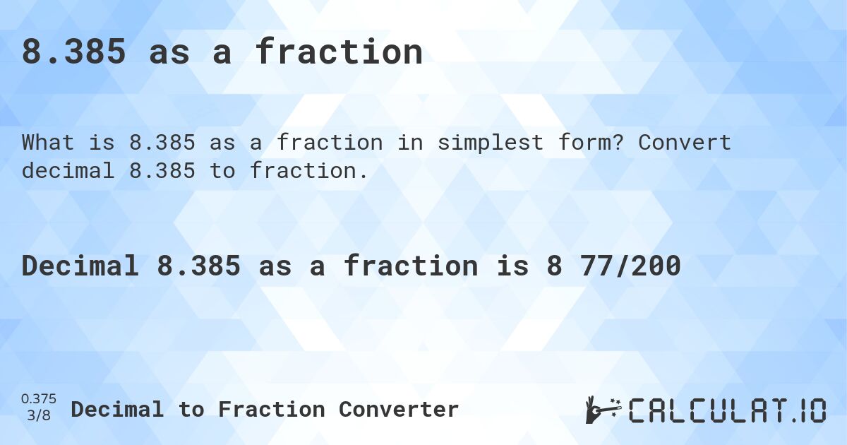 8.385 as a fraction. Convert decimal 8.385 to fraction.
