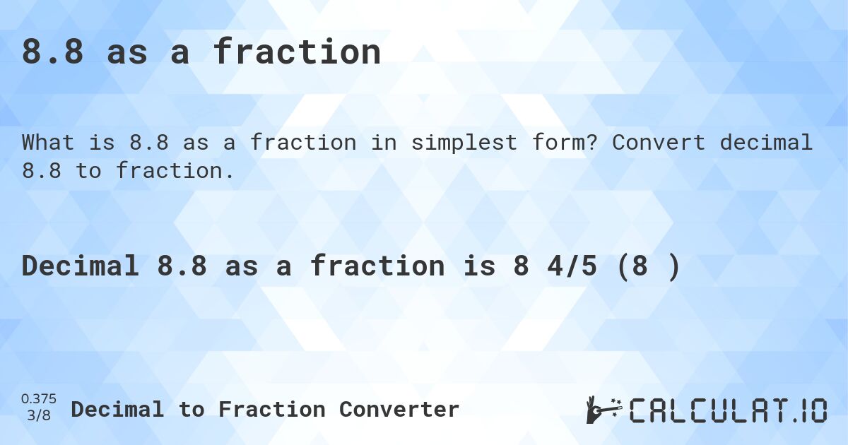 8.8 as a fraction. Convert decimal 8.8 to fraction.