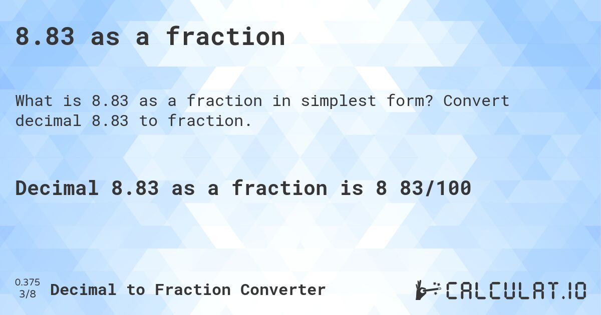 8.83 as a fraction. Convert decimal 8.83 to fraction.