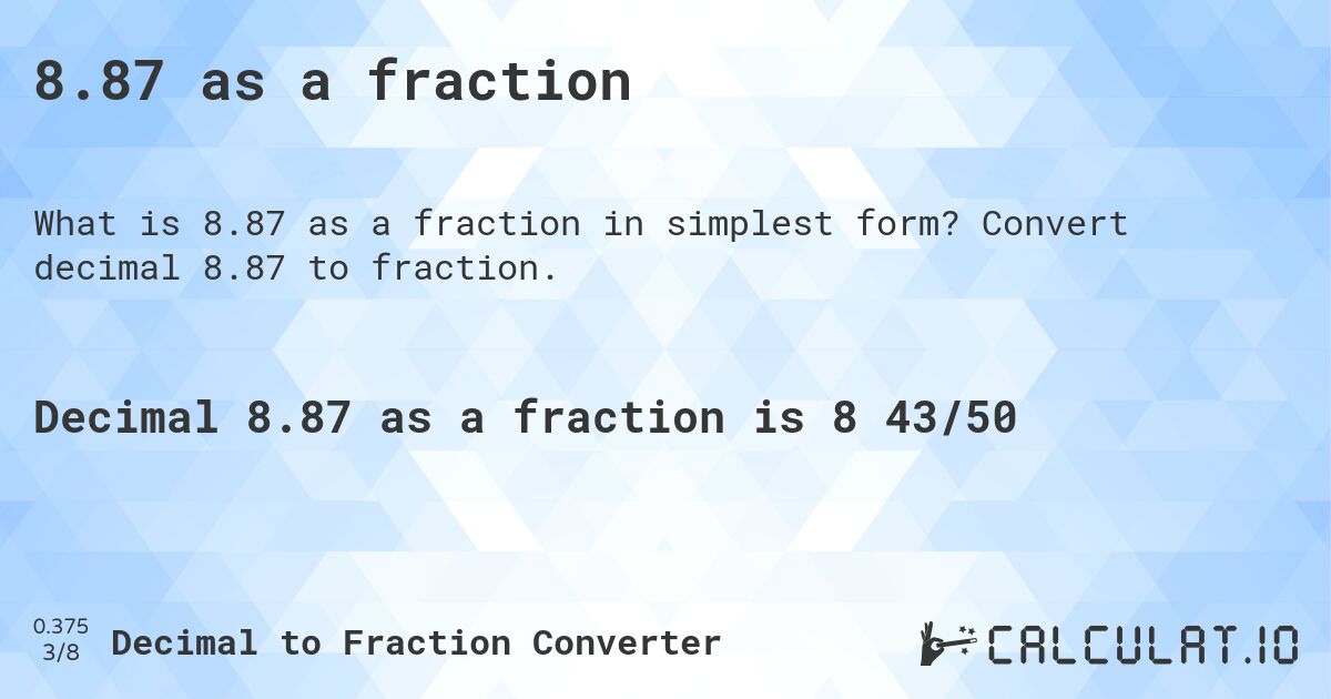 8.87 as a fraction. Convert decimal 8.87 to fraction.