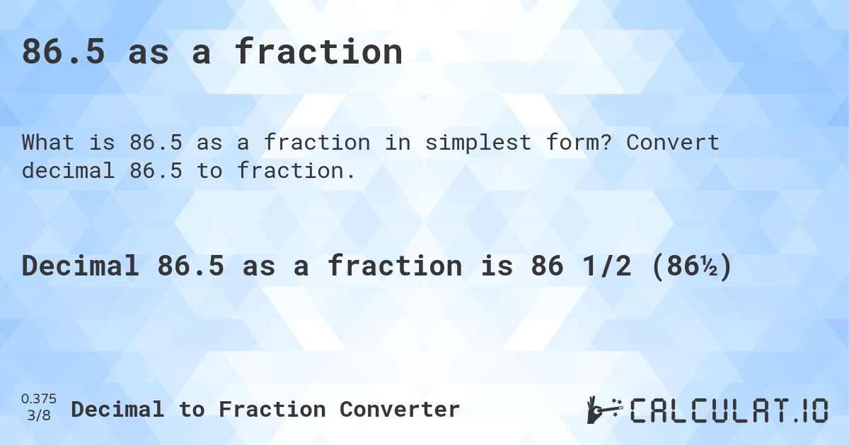 86.5 as a fraction. Convert decimal 86.5 to fraction.