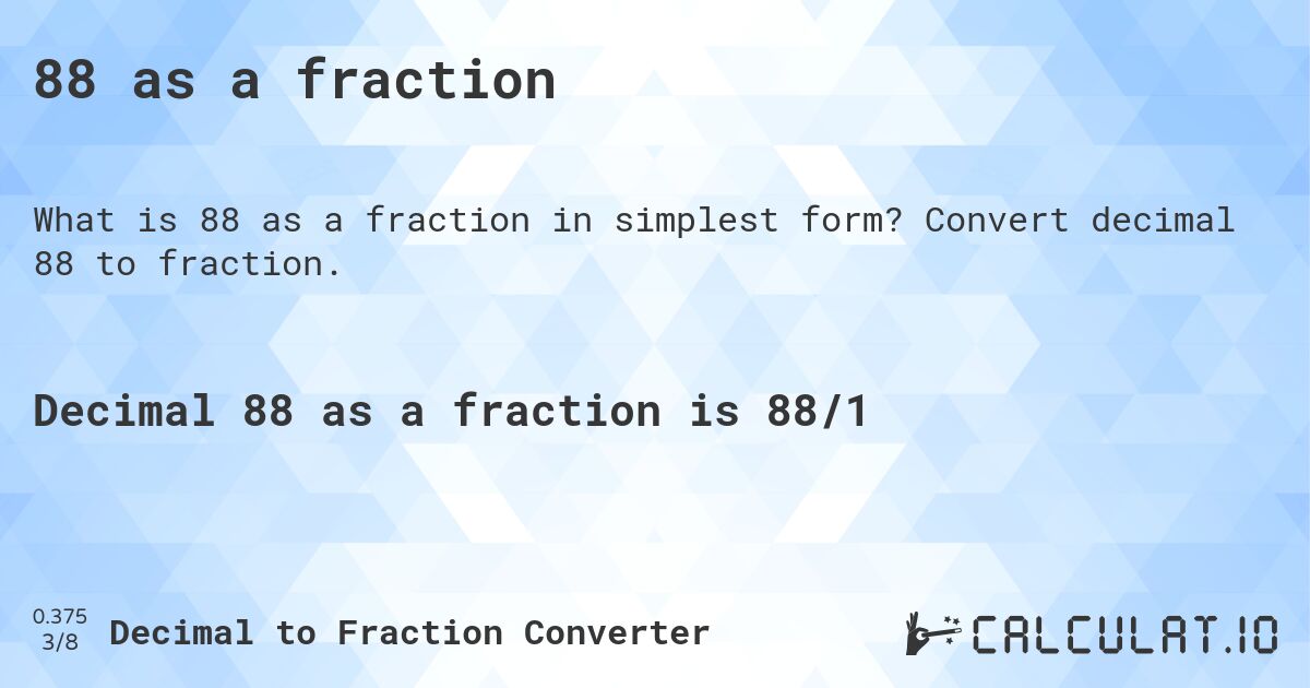 88 as a fraction. Convert decimal 88 to fraction.