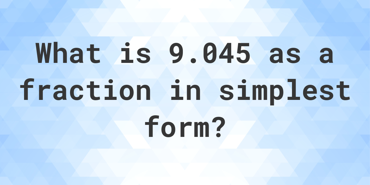 9-045-as-a-fraction-calculatio