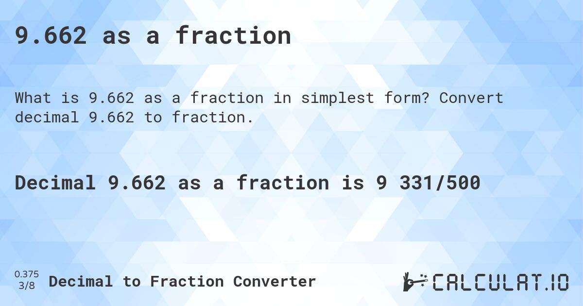9.662 as a fraction. Convert decimal 9.662 to fraction.
