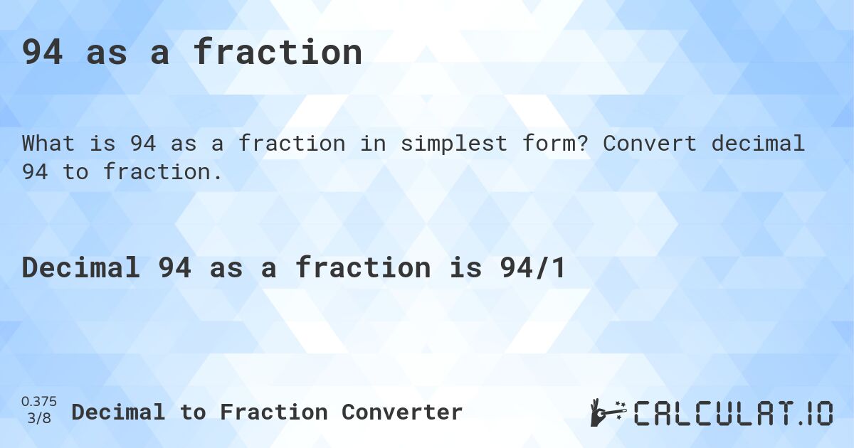 94 as a fraction. Convert decimal 94 to fraction.