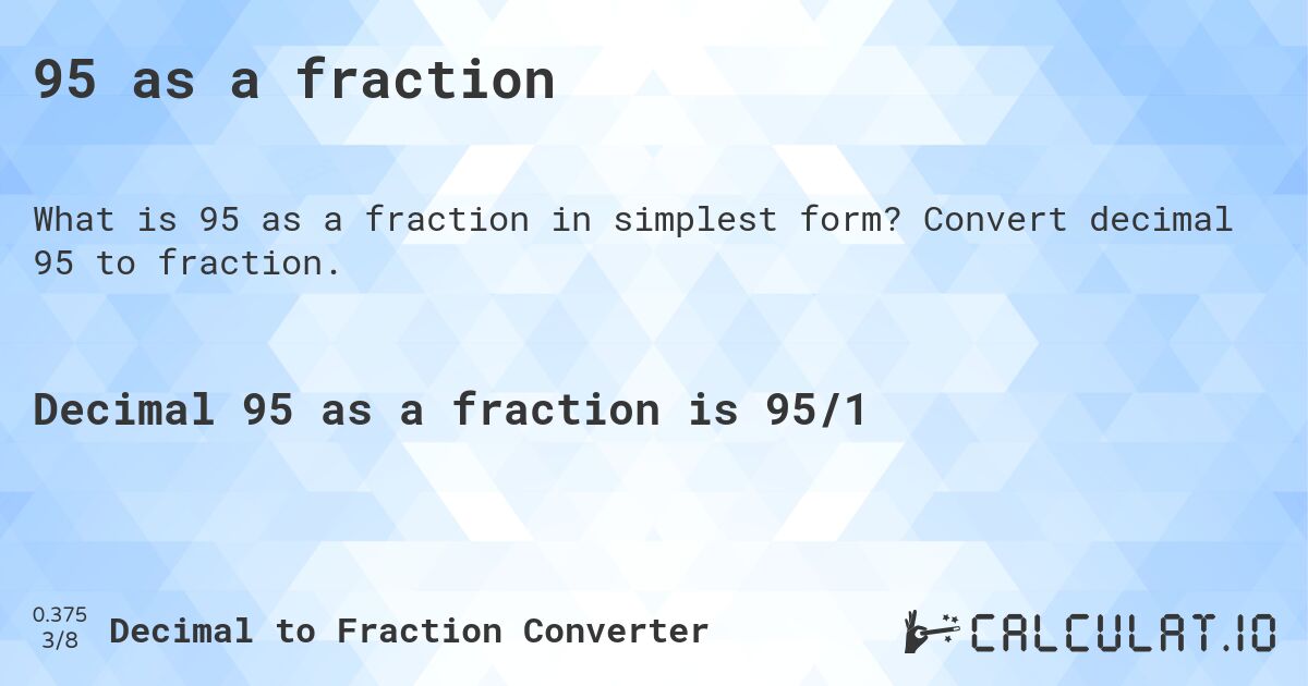 95 as a fraction. Convert decimal 95 to fraction.
