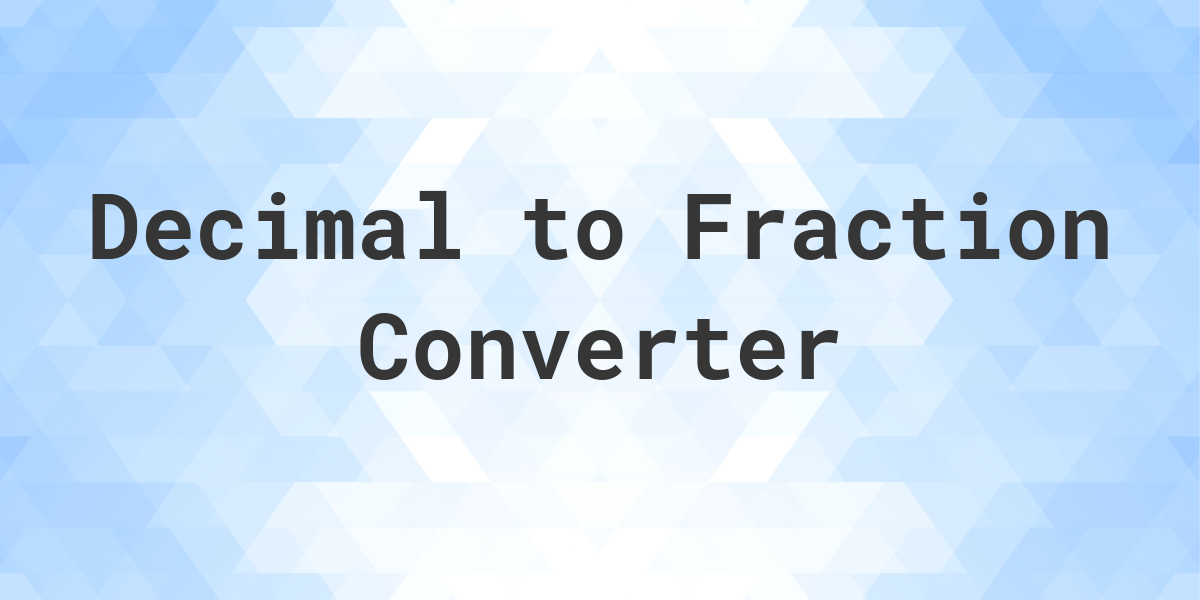 Decimal to Fraction Converter Calculatio