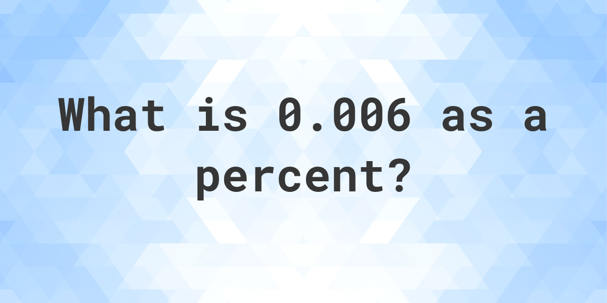 0-006-as-a-percent-calculatio