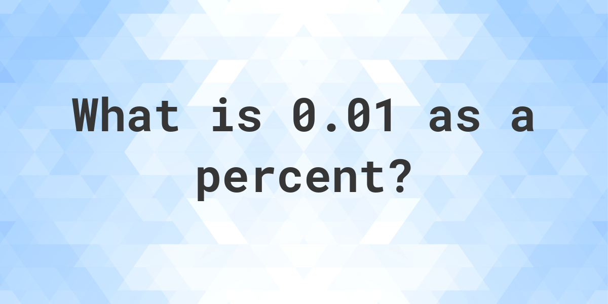0.01 as a percent - Calculatio