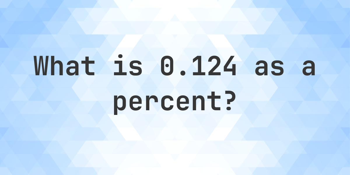 0.124 as a percent - Calculatio