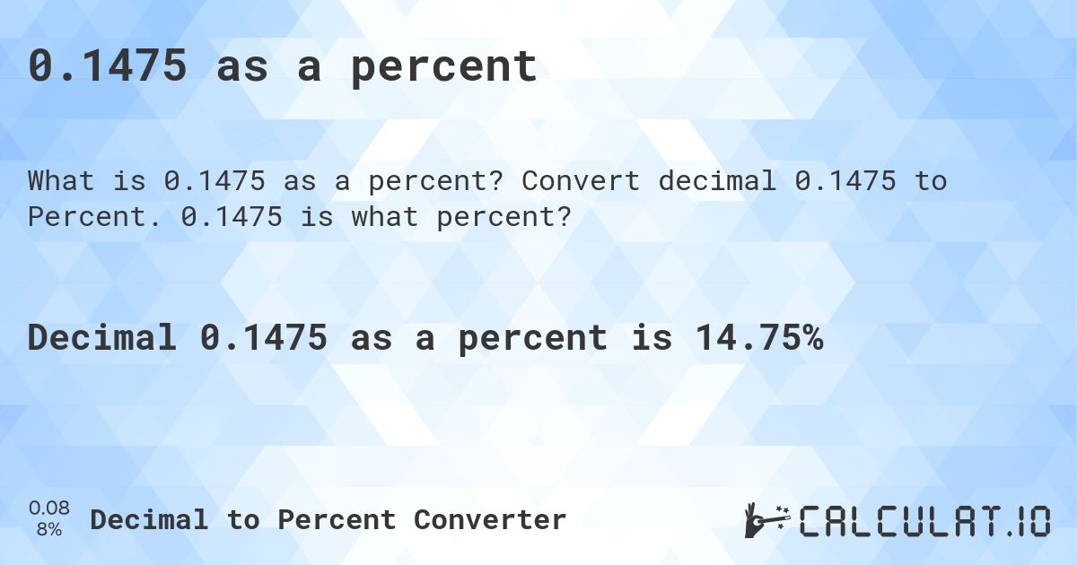 0.1475 as a percent. Convert decimal 0.1475 to Percent. 0.1475 is what percent?